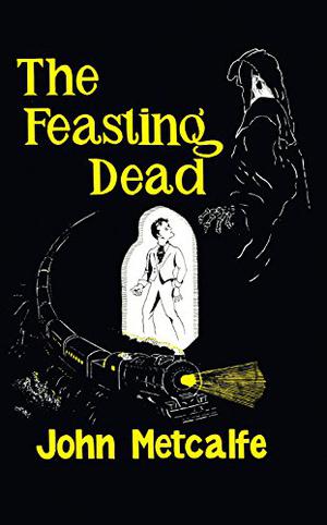 The Feasting Dead by John Metcalfe
