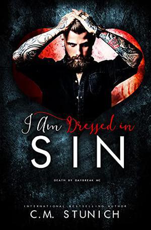 I am Dressed in Sin by C.M. Stunich