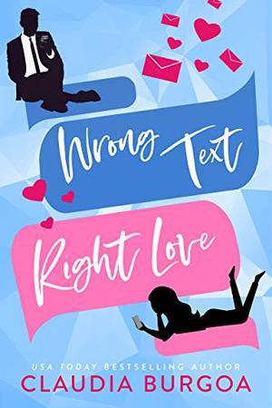 Wrong Text, Right Love by Claudia Y. Burgoa