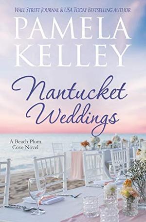Nantucket Weddings by Pamela M. Kelley