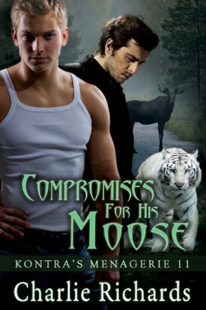 Compromises for His Moose (Kontra's Menagerie #11)
