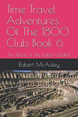Time Travel Adventures Of The 1800 Club BooK VI (Time Travel Adventures of the 1800 Club #6)
