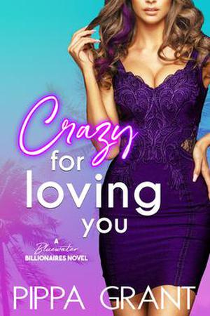 Crazy for Loving You (Bluewater Billionaires) by Pippa Grant