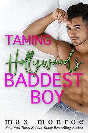 Taming Hollywood's Baddest Boy by Max Monroe