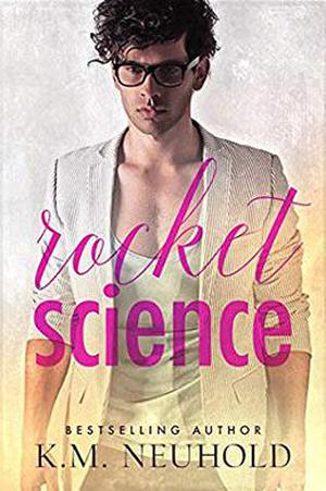 Rocket Science by K.M. Neuhold