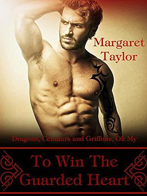 To Win The Guarded Heart by Margaret Taylor