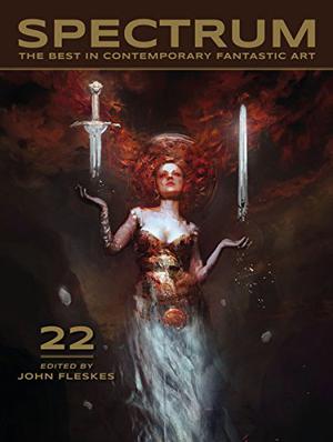 Spectrum 22: The Best in Contemporary Fantastic Art (Spectrum #22)