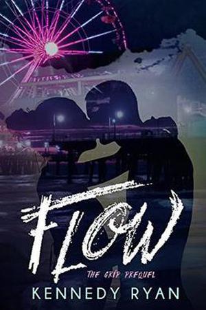 FLOW, The GRIP Prequel by Kennedy Ryan