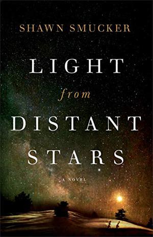 Light from Distant Stars by Shawn Smucker