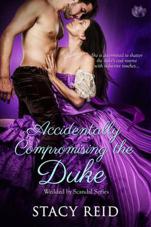 Accidentally Compromising the Duke (Wedded by Scandal #1)
