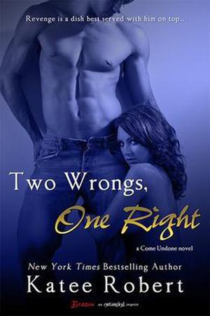 Two Wrongs, One Right by Katee Robert