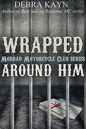 Wrapped Around Him by Debra Kayn