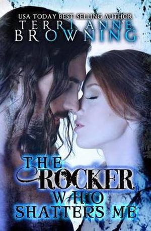 The Rocker Who Shatters Me (The Rocker #9)