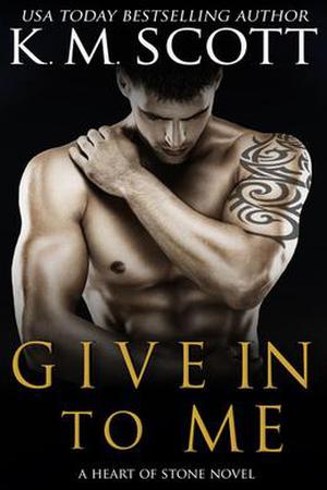 Give in to Me (Heart of Stone #3)