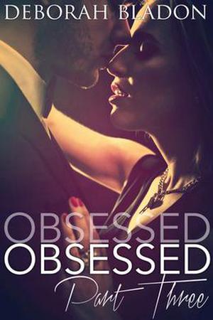 Obsessed: Part Three (Obsessed #3)