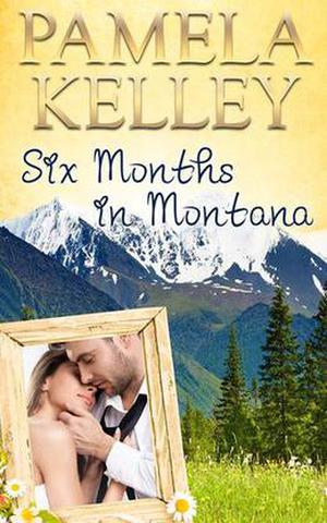 Six Months in Montana by Pamela M. Kelley