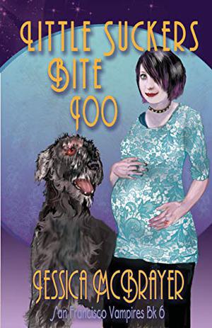 Little Suckers Bite Too (Vampires of San Francisco #6)