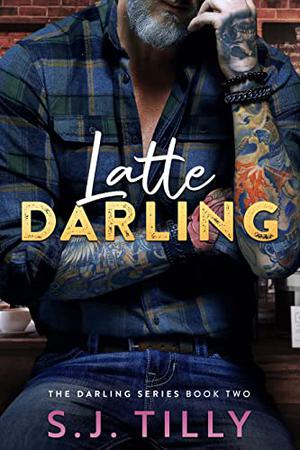 Latte Darling by S.J. Tilly