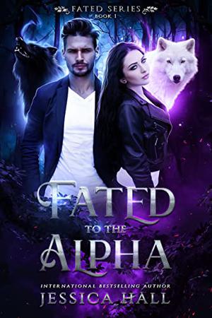 Fated To The Alpha: Book 1 (Fated #1)