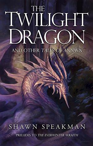 The Twilight Dragon & Other Tales of Annwn (Annwn Cycle #1.5)