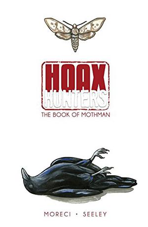 Hoax Hunters Volume 3: The Book of Mothman (Hoax Hunters #3)