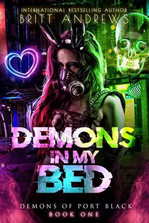 Demons in My Bed by Britt Andrews