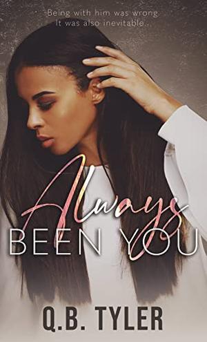 Always Been You by Q.B. Tyler