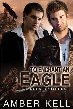 To Enchant an Eagle (Banded Brothers #3)