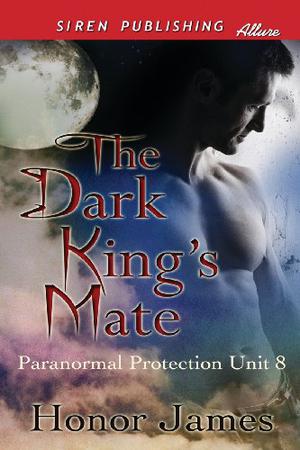The Dark King's Mate [Paranormal Protection Unit 8] (Paranormal Protection Unit #8)