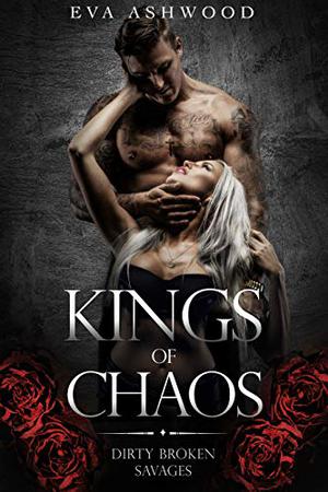 Kings of Chaos (Dirty Broken Savages #1)