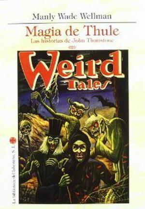 Magia de Thule. Las historias de John Thunstone by Manly Wade Wellman
