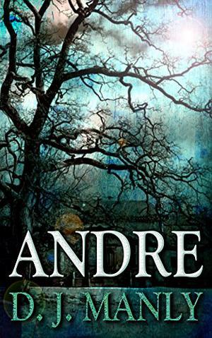 Andre by D.J. Manly