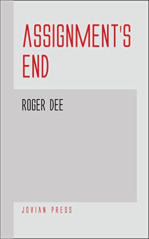 Assignment's End by Roger Dee, Science Fiction, Adventure, Fantasy by Roger Dee