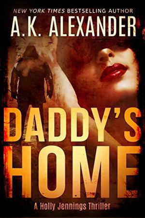 Daddy's Home by A.K. Alexander