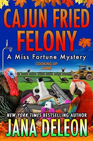 Cajun Fried Felony (Miss Fortune Mystery #15)