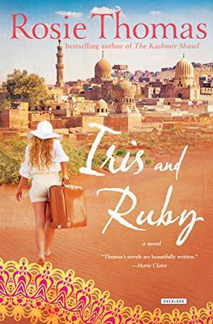 Iris and Ruby: A Novel by Rosie Thomas