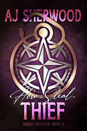 How to Steal a Thief by A.J. Sherwood