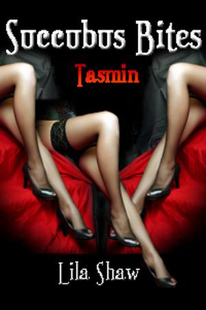 Succubus Bites:  Tasmin by Lila Shaw
