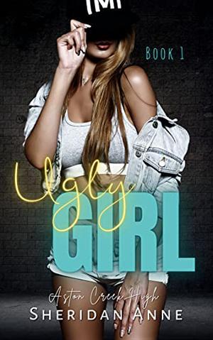 Ugly Girl by Sheridan Anne