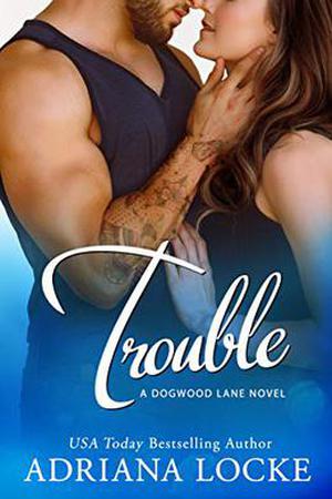 Trouble (Dogwood Lane #3)