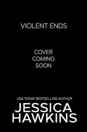 Violent Ends by Jessica Hawkins