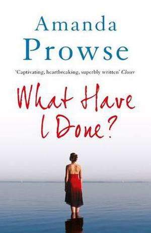 What Have I Done? by Amanda Prowse