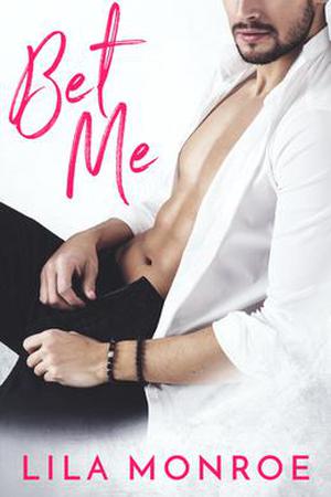 Bet Me by Lila Monroe