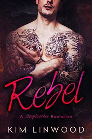 Rebel: A Stepbrother Romance by Kim Linwood