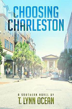 Choosing Charleston by T. Lynn Ocean