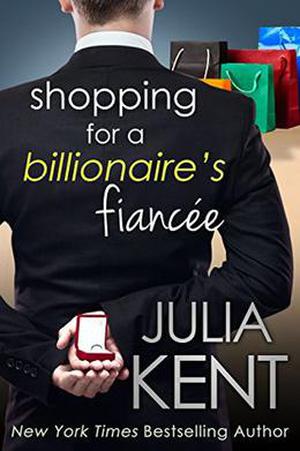 Shopping for a Billionaire's Fiancee by Julia Kent