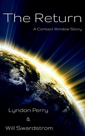 The Return - A Contact Window Story by Lyndon Perry, Will Swardstrom