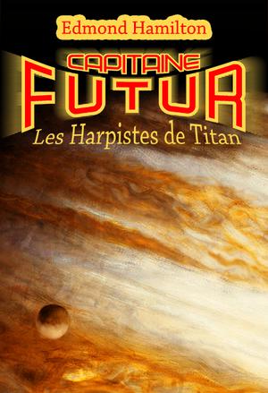 Les Harpistes de Titan by Edmond Hamilton