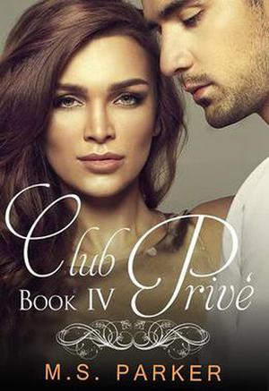 Club Privé: Book IV (Club Prive #4)