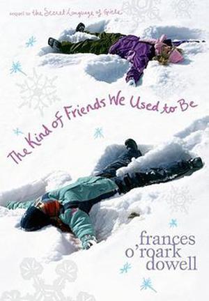 The Kind of Friends We Used To Be by Frances O'Roark Dowell